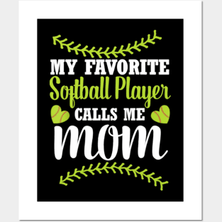 My favorite Softball player calls me Mom Posters and Art